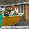 The Home Improvement Advantage: Renting a Dumpster for Your Renovation
